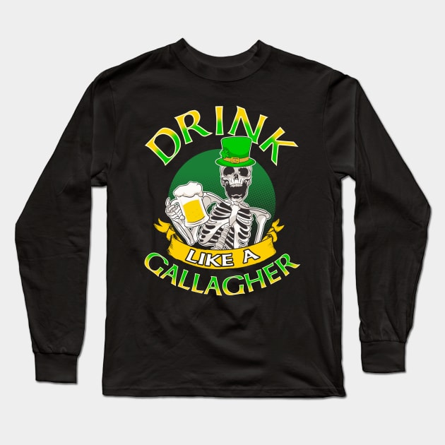 Drink Like A Gallagher St Patricks Day Long Sleeve T-Shirt by E